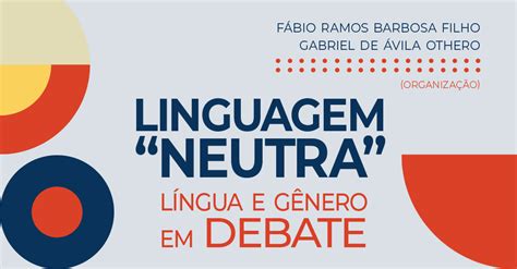 Linguagem neutra língua e gênero em debate