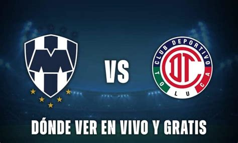 Monterrey vs Toluca hoy: Dónde ver EN VIVO y gratis