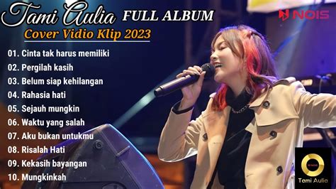 Tami Aulia Cover Full Album Cinta Tak Harus Memiliki Tami Aulia