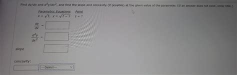 Solved Find Dydx And D2ydx2 And Find The Slope And