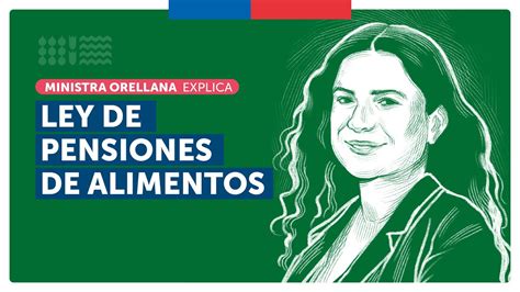 Ministra Orellana Explica La Nueva Ley De Pensiones De Alimentos Youtube