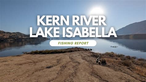 Kern River And Lake Isabella Fishing Report July 2023 Youtube