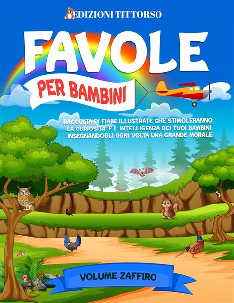 Favole per Bambini: Raccolta di Fiabe Illustrate che Stimoleranno la