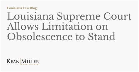 Louisiana Supreme Court Allows Limitation On Obsolescence To Stand Louisiana Law Blog