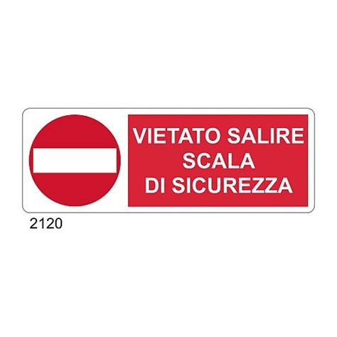 Cartello Vietato Salire Scala Di Sicurezza Tuttosegnaletica