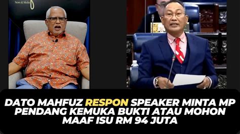 DATO MAHFUZ RESPON SPEAKER MINTA MP PENDANG KEMUKA BUKTI ATAU MOHON