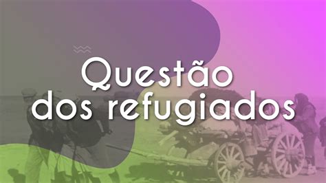 Quest O Dos Refugiados Brasil Escola Youtube