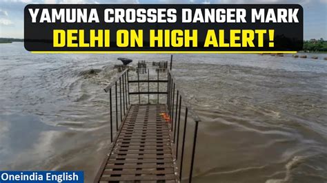 Delhi Flood Warning Alert Yamuna River Breaches Danger Mark Heavy