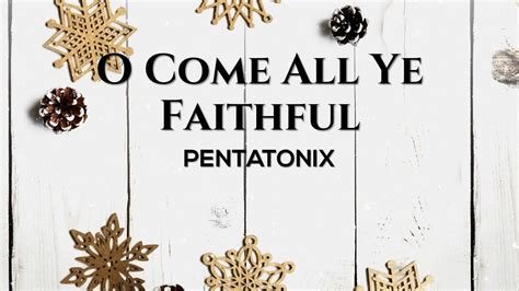 Pentatonix O Come All Ye Faithful Lyrics Youtube