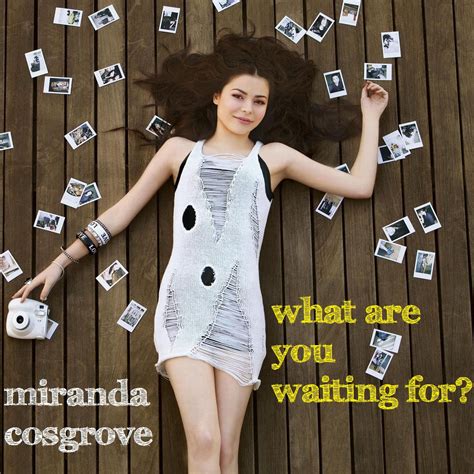 What Are You Waiting For Miranda Cosgrove Fan Art 41458777 Fanpop