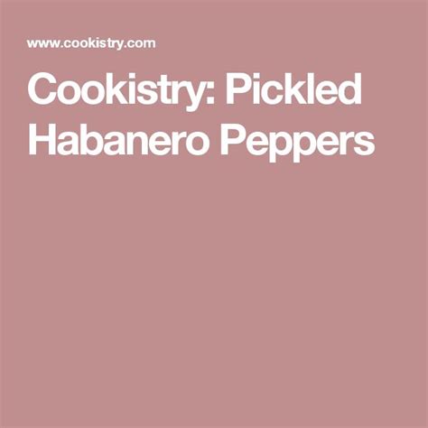 The Words Cookisty Pickled Habanero Peppers Are In White Letters On A Pink