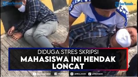 Terbeban Skripsi Mahasiswa Ini Hendak Loncat Dari Jembatan YouTube