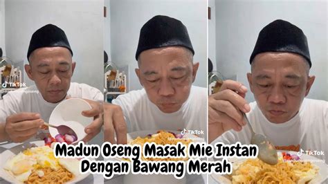 Kumpulan Video Tiktok Madun Oseng Masak Mie Instan Dengan Bawang Merah