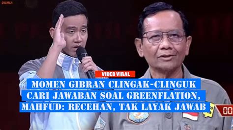 Gibran Clingak Clinguk Cari Jawaban Soal Greenflation Mahfud Tak