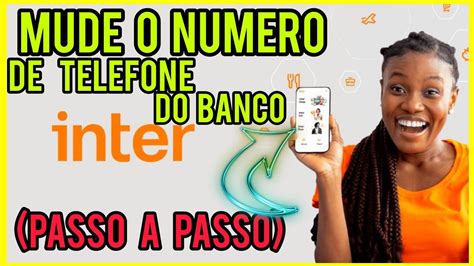 Como Mudar O N Mero De Telefone Cadastrado No Banco Inter Youtube