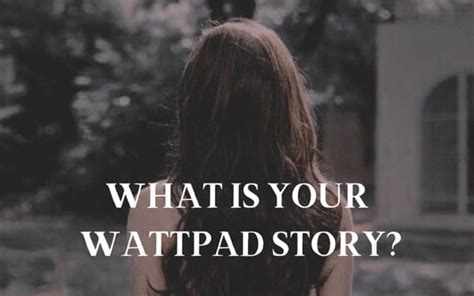 What Is Your Wattpad Story Quiz Quotev