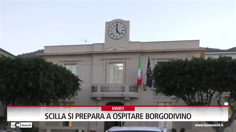 Scilla Si Prepara A Ospitare Borgodivino Video Lac News