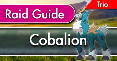 Cobalion Raid Trio Guide Pokemon Go Wiki Gamepress