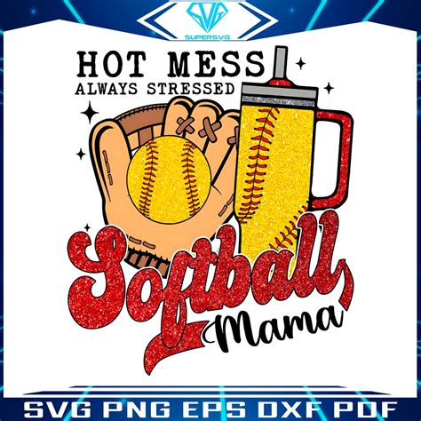 Hot Mess Always Stressed Softball Mama PNG
