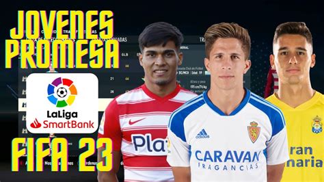 Los Mejores JÓvenes Promesa De La Liga Smartbank Fifa 23 Joyas