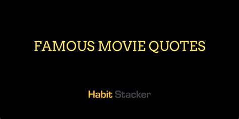 40 All-Time Famous Movie Quotes - Habit Stacker