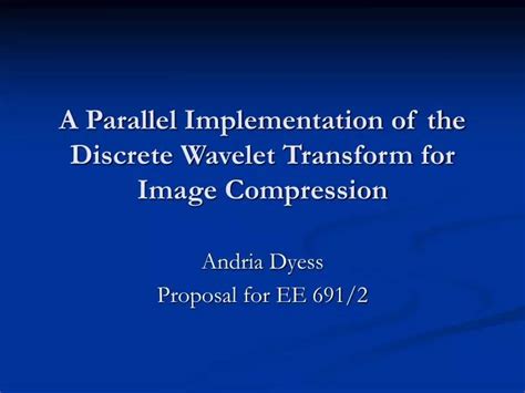 Ppt A Parallel Implementation Of The Discrete Wavelet Transform For