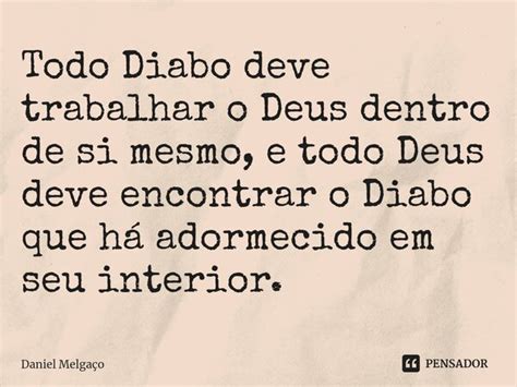 ⁠todo Diabo Deve Trabalhar O Deus Daniel Melgaço Pensador