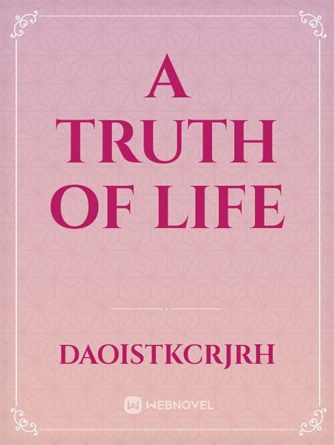 Read A Truth Of Life Daoistkcrjrh Webnovel