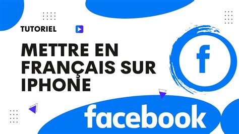 Comment Mettre Facebook En Fran Ais Sur Iphone Changer La Langue