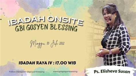 Ibadah Raya Iv Gosyen Blessing I Juli Ps Elisheva Susan