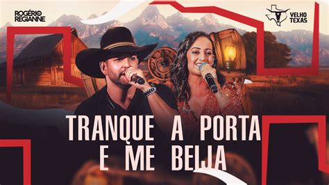 Tranque A Porta E Me Beija - Rogerio e Regianne - Tranque a Porta e Me Beija - Velho Texas - YouTube