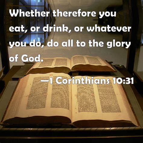 1 Corinthians 10 31 Whether Therefore You Eat Or Drink Or Whatever