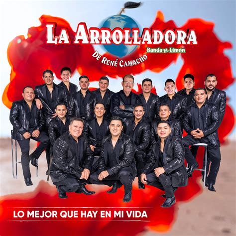 La Arrolladora Banda El Limón De René Camacho Lo Mejor Que Hay En Mi