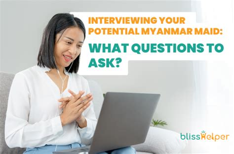 Interviewing Your Potential Myanmar Maid What Questions To Ask