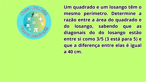 Um Quadrado E Um Losango T M O Mesmo Per Metro Determine A Raz O Entre