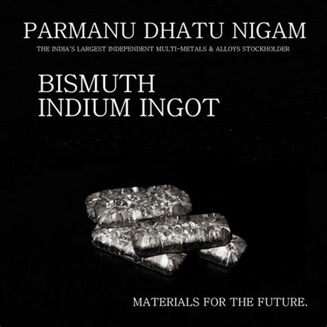 Bismuth Indium Ingot At Best Price In Mumbai By Parmanu Dhatu Nigam