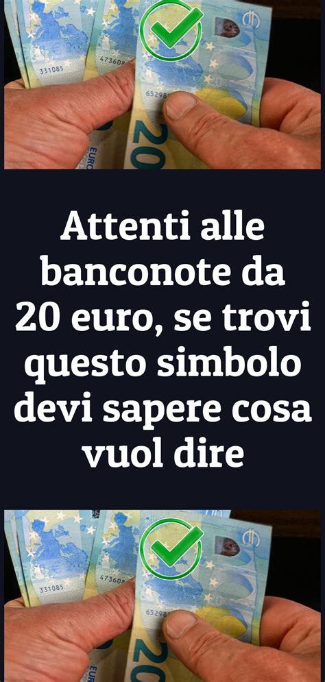 Attenti Alle Banconote Da Euro Se Trovi Questo Simbolo Devi Sapere