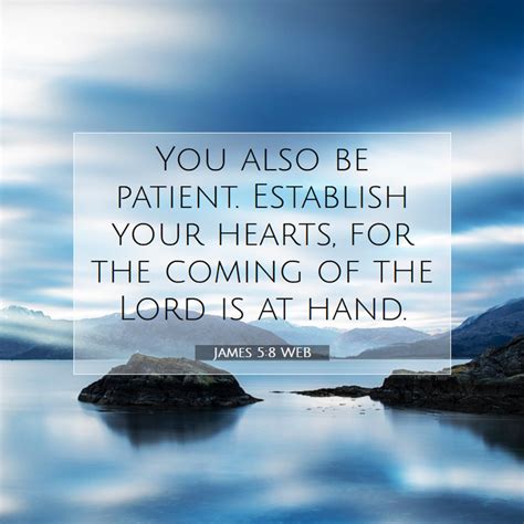 James 58 Web You Also Be Patient Establish Your Hearts For