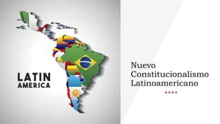 Nuevo Constitucionalismo Latinoamericano 1 Pptx