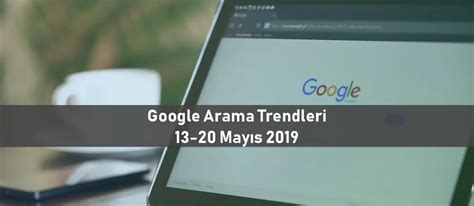 Google Arama Trendleri May S Aramamotoru