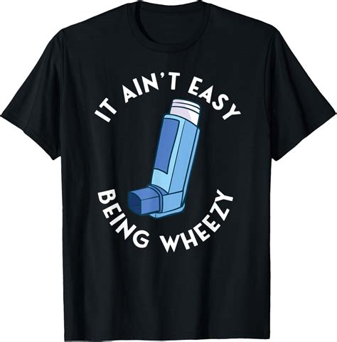 It Ain't Easy Being Wheezy Asthma Inhaler Allergy Sufferer T-Shirt