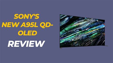 Revolutionary Display Sony S A L Qd Oled Review Youtube