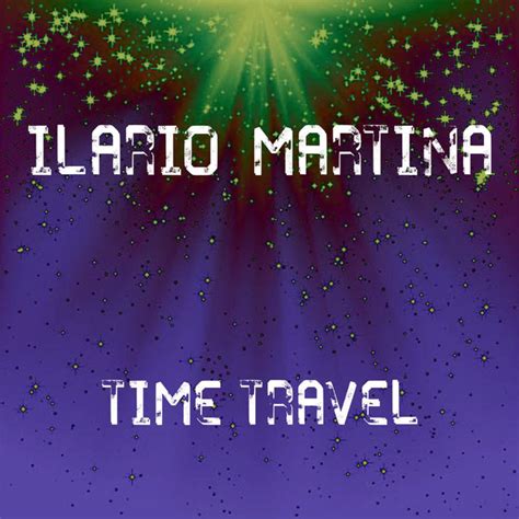 Time Travel Single By Ilario Martina Spotify