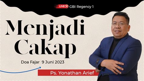 Menjadi Cakap Doa Fajar Juni Ps Yonathan Arief Doafajar