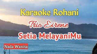 Setia Melayanimu Trio Eirene Karaoke Rohani Nada Wanita Chords