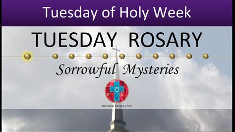 Tuesday Rosary Sorrowful Mysteries Of The Rosary Steeple Youtube