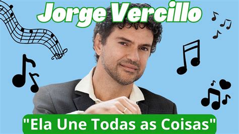 Jorge Vercillo Ela Une Todas As Coisas Legendado Youtube