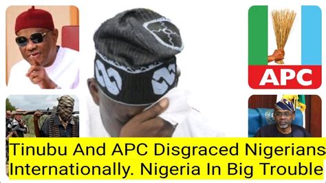 Tinubu And APC Disgraced Nigerians Internationally Nigeria In Big