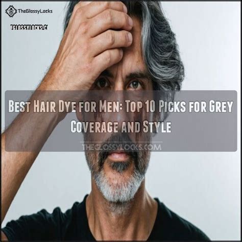 Best Hair Dye for Men: Top 10 Picks for Grey Coverage and Style