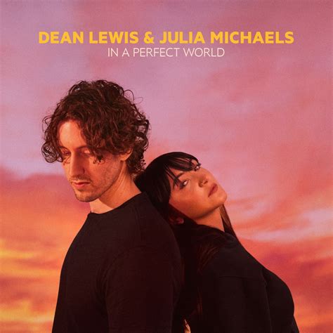 Dean Lewis & Julia Michaels - In a Perfect World - Reviews - Album of ...